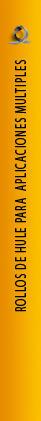 ROLLOS DE HULE PARA APLICACIONES MULTIPLES