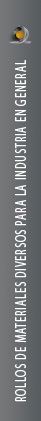 ROLLOS DE MATERIALES DIVERSOS PARA LA INDUSTRIA EN GENERAL